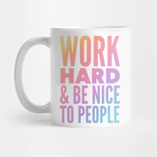 Work Hard & Be Nice To People Mug